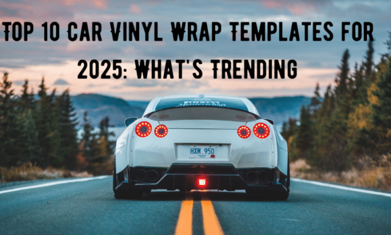 Top 10 Car Vinyl Wrap Templates for 2025: What's Trending?